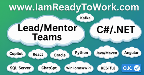 Resume Senior Technical Lead, Software Architect, or IT Manager: Lead/Mentor Teams, C#/.NET, Kafka, Copilot, React, Oracle, Python, Java/Maven, Angular, SQL-Server, ChatGPT, Gemini, Winforms/WPF, RESTful
